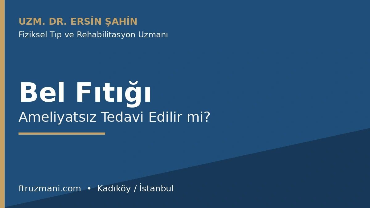 Bel fıtığı ameliyatsız tedavi — Uzm. Dr. Ersin Şahin, Kadıköy
